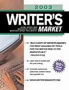 2003 writer's market : 3,100+ book and magazine editors who buy what you write