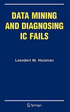Data mining and diagnosing IC fails