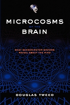 Microcosms of the brain : what sensorimotor systems reveal about the mind