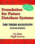 Foundation for future database systems : the third manifesto : a detailed study of the impact of type theory on the relational model of data, including a comprehensive model of type inheritance
