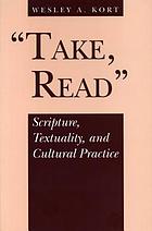 Take, read : Scripture, textuality, and cultural practice