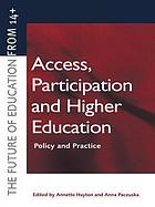 Access, participation and higher education : policy and practice