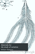 Materials for the study of variation, treated with especial regard to discontinuity in the origin of species.