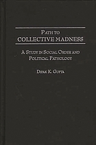 Path to collective madness : a study in social order and political pathology