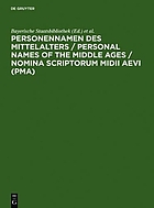 Personennamen des Mittelalters : PMA : Namensformen für 13,000 Personen gemäss den Regeln für die alphabetische Katalogisierung (RAK)