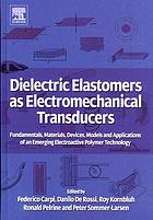 Dielectric elastomers as electromechanical transducers : fundamentals, materials, devices, models and applications of an emerging electroactive polymer technology