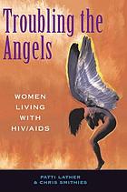 Troubling the angels : women living with HIV/AIDS