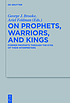 On prophets, warriors, and kings : former prophets... by George J Brooke