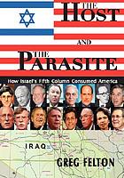 The host and the parasite : how Israel's fifth column consumed America