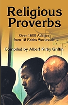 Religious proverbs : over 1600 adages from 18 faiths worldwide