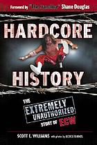 Hardcore history : the extremely unauthorized story of ECW