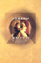 Joseph Smith : the making of a prophet