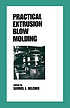 Practical Extrusion Blow Molding. by SamuelL Belcher