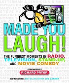 Made you laugh! : the funniest moments in radio, television, stand-up, and movie comedy