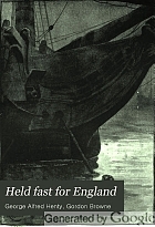 Held fast for England : a tale of the siege of Gibraltar (1779-83)