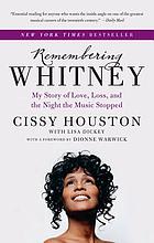 Remembering Whitney : my story of love, loss, and the night the music stopped