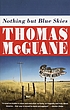 Nothing but blue skies by Thomas McGuane