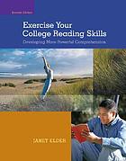 Exercise your college reading skills : developing more powerful comprehension