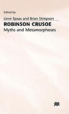 Robinson Crusoe : myths and metamorphoses