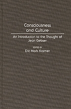 Consciousness and culture : an introduction to the thought of Jean Gebser