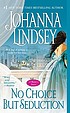 No choice but seduction : [a Malory novel] door Johanna Lindsey