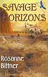 Savage horizons 著者： Rosanne Bittner