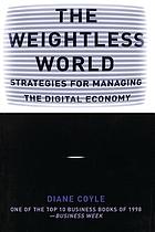 The weightless world : strategies for managing the digital economy