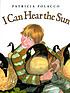 I can hear the sun : a modern myth by  Patricia Polacco 
