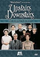 Upstairs downstairs. / The complete series