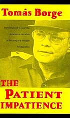 The patient impatience : from boyhood to guerilla: a personal narrative of Nicaragua's struggle for liberation