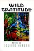 Wild gratitude : poems 著者：  Edward Hirsch 