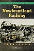 The Newfoundland Railway, 1898-1969 : a history