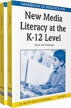 Handbook of research on new media literacy at the K-12 level : issues and challenges