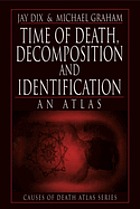 Time of death, decomposition, and identification : an atlas