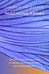 Imagining karma : ethical transformation in Amerindian, Buddhist, and Greek rebirth