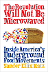 The revolution will not be microwaved : inside... by  Sandor Ellix Katz 