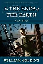 To the ends of the earth : a sea trilogy
