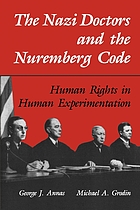 The Nazi doctors and the Nuremberg Code : human rights in human experimentation