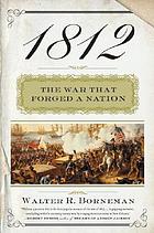 1812 : the war that forged a nation