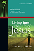 Living into the life of Jesus : the formation... by Klaus Dieter Issler