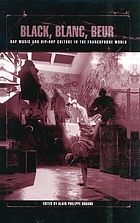 Black, blanc, beur : rap music and hip-hop culture in the francophone world