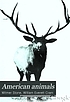 American animals; a popular guide to the mammals... de Witmer Stone