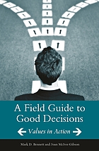 A field guide to good decisions : values in action