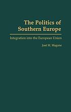 The politics of Southern Europe : integration into the European Union