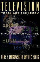 Television today and tomorrow : it won't be what you think