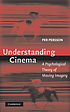 Understanding cinema : a psychological theory of moving imagery