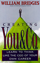 Creating You & Co. : learn to think like the CEO of your own career