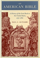 An American Bible : a history of the Good Book in the United States, 1777-1880