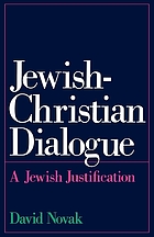 Jewish-Christian dialogue : a Jewish justification