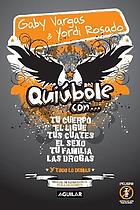 Quiúbole con-- tu cuerpo, el ligue, tus cuates, el sexo, tu familia, las drogas y todo lo demás : manual de supervivencia para hombres